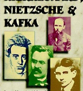 dostoevsky, kierkegaard, nietzsche & kafa