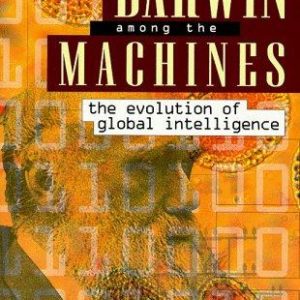 Darwin Among The Machines - The Evolution Of Global Intelligence