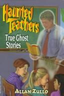 Haunted Teachers - True Ghost Stories
