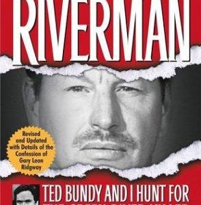 the riverman ted bundy and I hunt for the green river killer