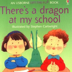 usborne lift-the-flap book there's a dragon at my school