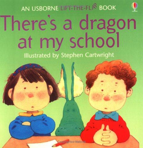 usborne lift-the-flap book there's a dragon at my school