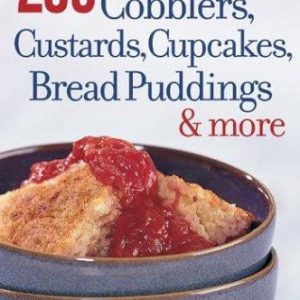 250 best Cobblers, Custards, Cupcakes, Bread Puddings & More