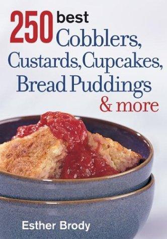 250 best Cobblers, Custards, Cupcakes, Bread Puddings & More