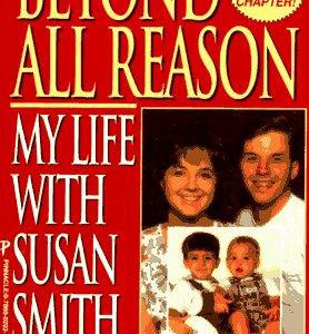 Beyond All Reason-My Life With Susan Smith