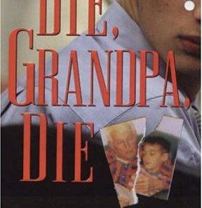 Die, Grandpa, Die
