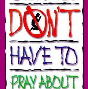 stuff you don’t have to pray about