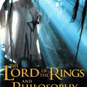 lord of the rings and philosophy: one book to rule them all