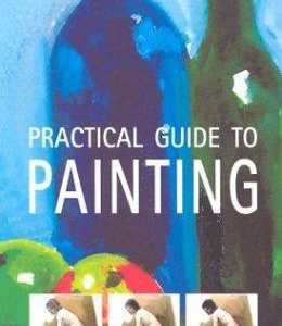 Practical Guide To Painting