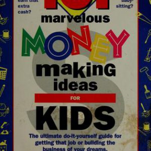 101 Marvelous Money Making Ideas for Kids