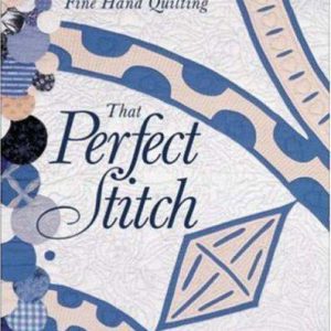 the secrets of fine hand quilting the perfect stitch