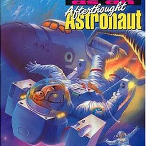 My Life as an Afterthought Astronaut