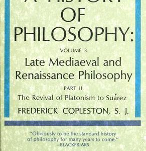 a history of philosophy: volume 3 late mediaeval and renaissance Philosophy