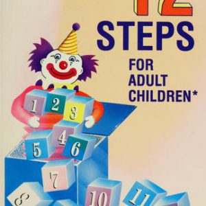 The 12 Steps For Adult Children