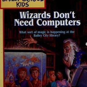Bailey School Kids-# 20-Wizards Don't Need Compute