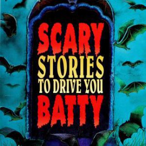 Scary Stories To Drive You Batty