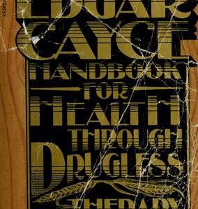 The Edgar Cayce handbook for health through drugless therapy