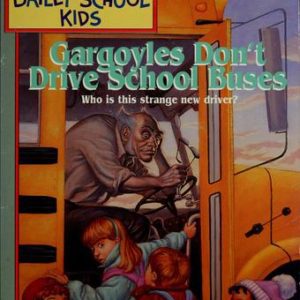 Gargoyles Don't Drive Buses Bailey School kids #10