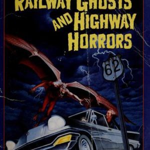 Railway Ghosts and Highway Horrors