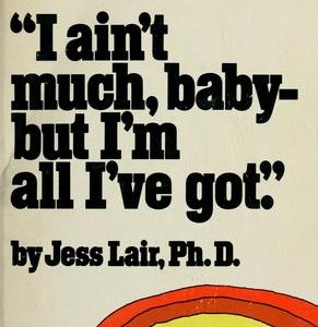 I Ain't Much Baby-But I'm all I've Got