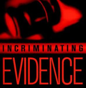Incriminating Evidence
