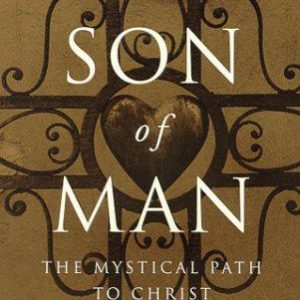 Son of Man - The Mystical Path to Christ