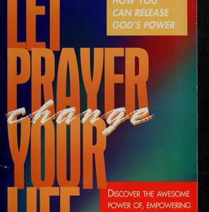 Let Prayer Change Your Life