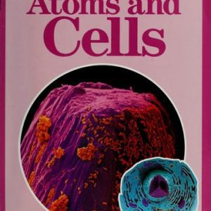 through the microscope: atoms and cells