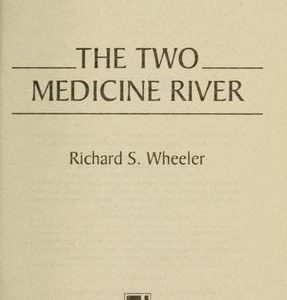 rivers west the two medicine rive