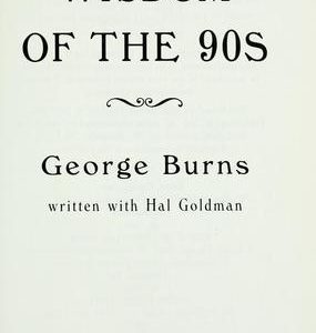 George Burns-Wisdom of the 90's