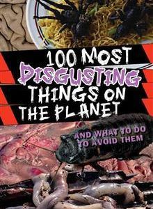 100 most disgusting things on the planet