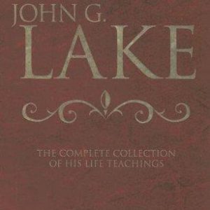 john g. lake collection of his teachings