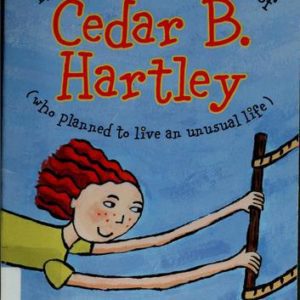 the Slightly True Story Of Cedar B. Hartley
