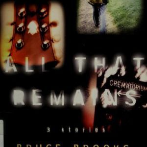 All that Remains: 3 stories