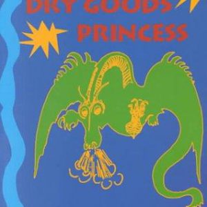 the dragon and the dry goods princess: fractured prairie tales