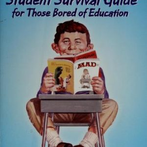 The Mad Student Survival Guide for those bored of Education