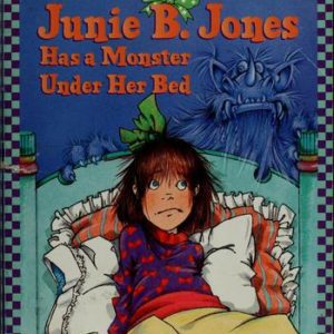 Junie B.Jones Has a Monster Under Her Bed