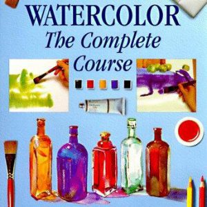 Watercolor The Complete Course