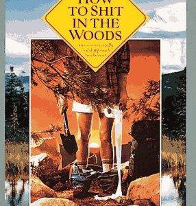 How To Shit In The Woods