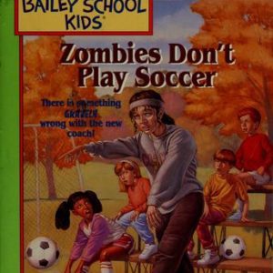 the bailey school kids zombies don't play soccer