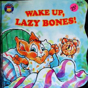wake up, lazy bones!