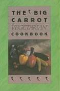 The Big Carrot Vegetarian Cookbook