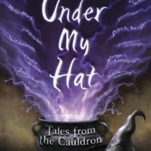 under my hat tales from the cauldron