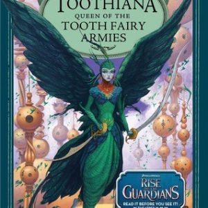 The Gaurdians - #3 - Toothiana Queen of the Tooth Fairy Armies