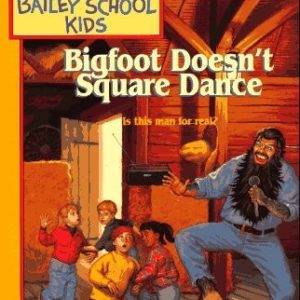The Baily School Kids-Bigfoot Doesn't Square Dance