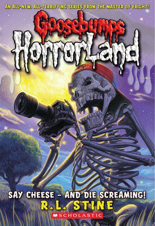 goose bumps horrorland say cheese-and die screaming!
