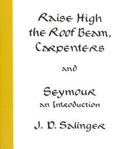 Raise High the Roof Beam, Carpenters and Seymour an Introduction