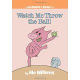 Elephant & Piggie - Watch me Throw the Ball!