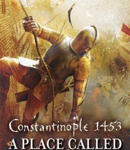 Constantinople 1453 - A Place Called Armageddon
