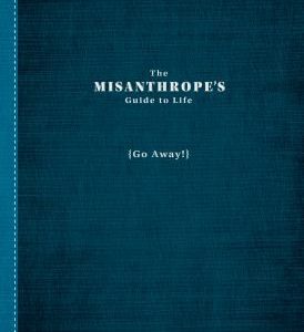 misanthrope's guide to life